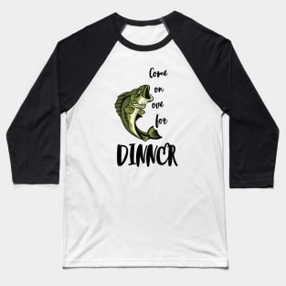 Come on over for DINNER Baseball T-Shirt